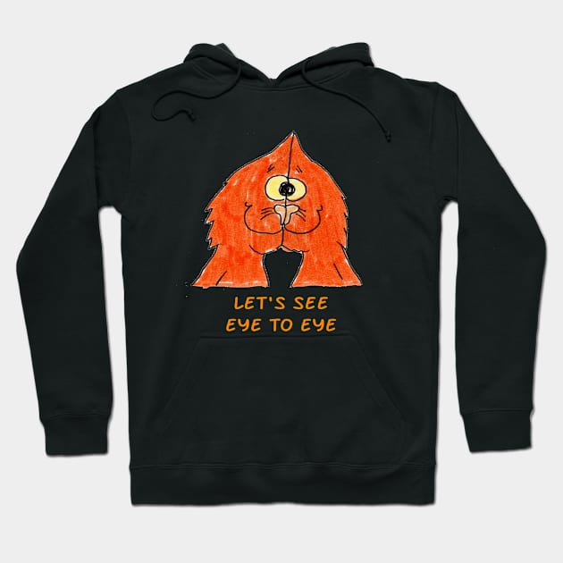 Let's See Eye to Eye Hoodie by ConidiArt